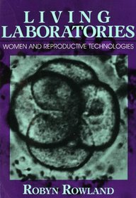 Living Laboratories: Women and Reproductive Technology