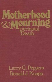 Motherhood & Mourning: Perinatal Death