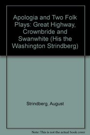 Apologia and Two Folk Plays (His the Washington Strindberg)