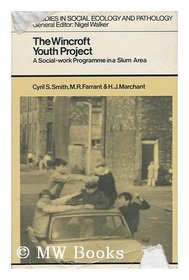 Wincroft Youth Project: Social-work Programme in a Slum Area (Study in Social Ecology & Pathology)