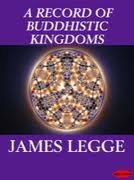 A Record of Buddhistic Kingdoms: Being an Account by the Chinese Monk Fa-Hien of His Travels in India and Ceylon (A.D. 399-414) in Search of the Buddh ... oks of Discipline (Translated By James Legge)
