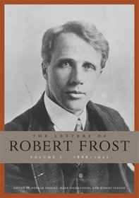 The Letters of Robert Frost, Volume 1: 1886 - 1921