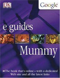 Mummy (Dk Google E.Guides)