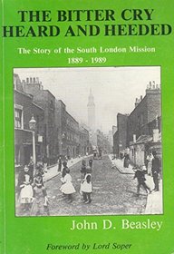 The Bitter Cry Heard and Heeded: the Story of the South London Mission 1889-1989