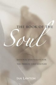 The Book of the Soul: Rational Spirituality for the Twenty-first Century