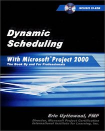 Dynamic Scheduling With Microsoft(r) Project 2000 : The Book By and For Professionals