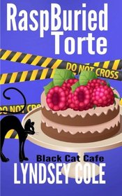 RaspBuried Tort (Black Cat Cafe Cozy Mystery Series) (Volume 5)