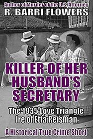 Killer of Her Husband's Secretary: The 1935 Love Triangle Ire of Etta Reisman (A Historical True Crime Short)