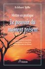 Mettre en pratique le pouvoir du moment prsent
