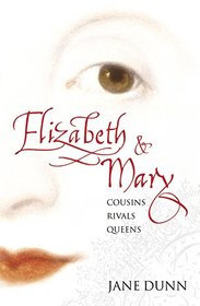 Elizabeth & Mary:  Cousins, Rivals, Queens