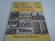 ARCHITECTURE, AMBITION, AND AMERICANS: A SOCIAL HISTORY OF AMERICAN ARCHITECTURE