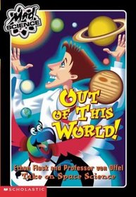 Out Of This World!: Ethan Flask and Professor Von Offel Take on Space Science