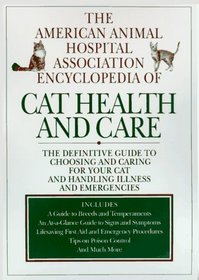 The American Animal Hospital Association Encyclopedia of Cat Health and Care