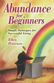 Abundance For Beginners: Simple Strategies for Successful Living (For Beginners)