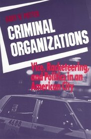 Criminal Organizations: Vice, Racketeering, and Politics in an American City