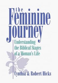 The Feminine Journey: Understanding the Biblical Stages of a Woman's Life