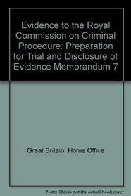 Evidence to the Royal Commission on Criminal Procedure: Preparation for Trial and Disclosure of Evidence Memorandum 7