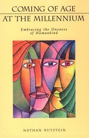 Coming of Age at the Millennium: Embracing the Oneness of Humankind