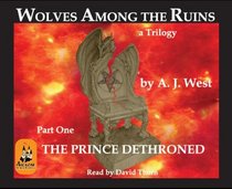 Wolves Among the Ruins: The Prince Dethroned