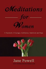 Meditations For Women: A Daybook Of Courage, Confidence, Optimism And Hope