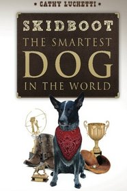 Skidboot 'The Smartest Dog In The World' (Volume 1)