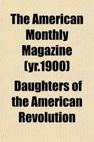 The American Monthly Magazine (yr.1900)