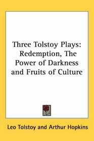 Three Tolstoy Plays: Redemption, The Power of Darkness and Fruits of Culture
