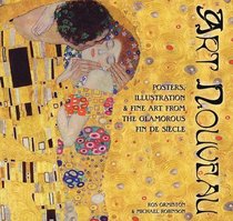 Art Nouveau: Posters, Illustrations and Fine Art from the Glamorous Fin de Siecle