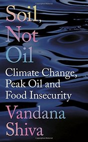 Soil Not Oil: Climate Change, Peak Oil and Food Insecurity