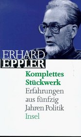 Komplettes Stuckwerk: Erfahrungen aus funfzig Jahren Politik (German Edition)