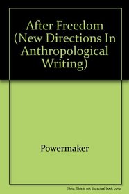 After Freedom: A Cultural Study in the Deep South (New Directions in Anthropological Writings)