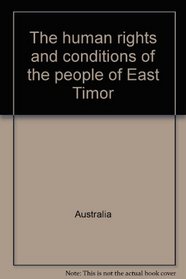 The human rights and conditions of the people of East Timor