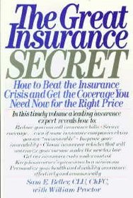 The Great Insurance Secret: How to Beat the Insurance Crisis and Get the Coverage You Need Now-For the Right Price