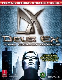 Deus Ex: The Conspiracy: Prima's Official Strategy Guide