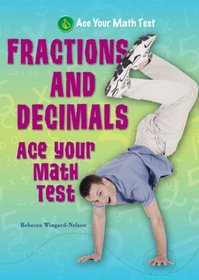 Fractions and Decimals (Ace Your Math Test)