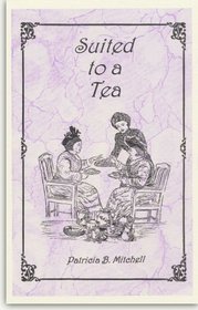 Suited to a tea (Patricia B. Mitchell foodways publications)