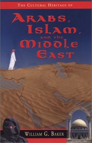 The Cultural Heritage of Arabs, Islam, and the Middle East (The Cultural Heritage of)