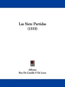Las Siete Partidas (1555) (Spanish Edition)