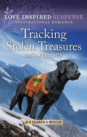Tracking Stolen Treasures (K-9 Search and Rescue, Bk 10) (Love Inspired Suspense, No 1077)