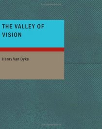 The Valley of Vision: A Book of Romance an Some Half Told Tales