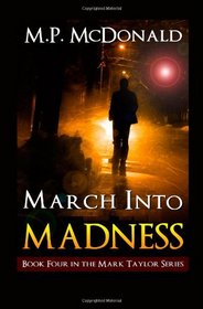 March Into Madness: Book Four of the Mark Taylor Series (Volume 5)