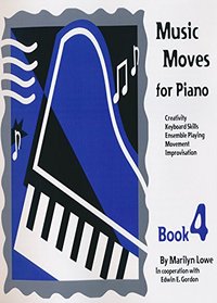 Music Moves for Piano, Book 4:Creativity Keyboard Skills Ensemble Playing Movement Improvisation/G7650