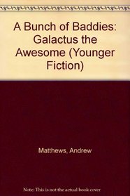 A Bunch of Baddies: Galactus the Awesome (Younger Fiction)