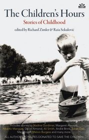 The Children's Hours: Stories of Childhood. Edited by Richard Zimler and Rasa Sekulovic