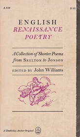 English Renaissance Poetry: A Collection of Shorte Poems from Skelton to Jonson