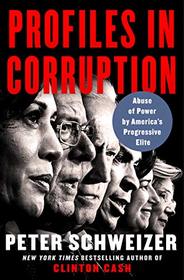 Profiles in Corruption: Abuse of Power by America?s Progressive Elite