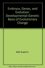 Embryos, Genes, and Evolution: Developmental-Genetic Basis of Evolutionary Change