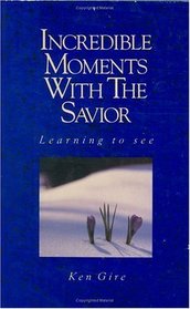 Incredible Moments with the Savior: Learning to See