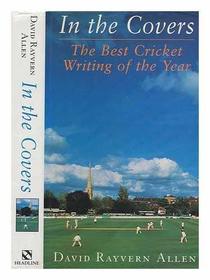 IN THE COVERS: THE BEST CRICKET WRITING OF THE YEAR.