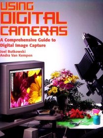 Using Digital Cameras: A Comprehensive Guide to Digital Image Capture (Practical Photography Books)